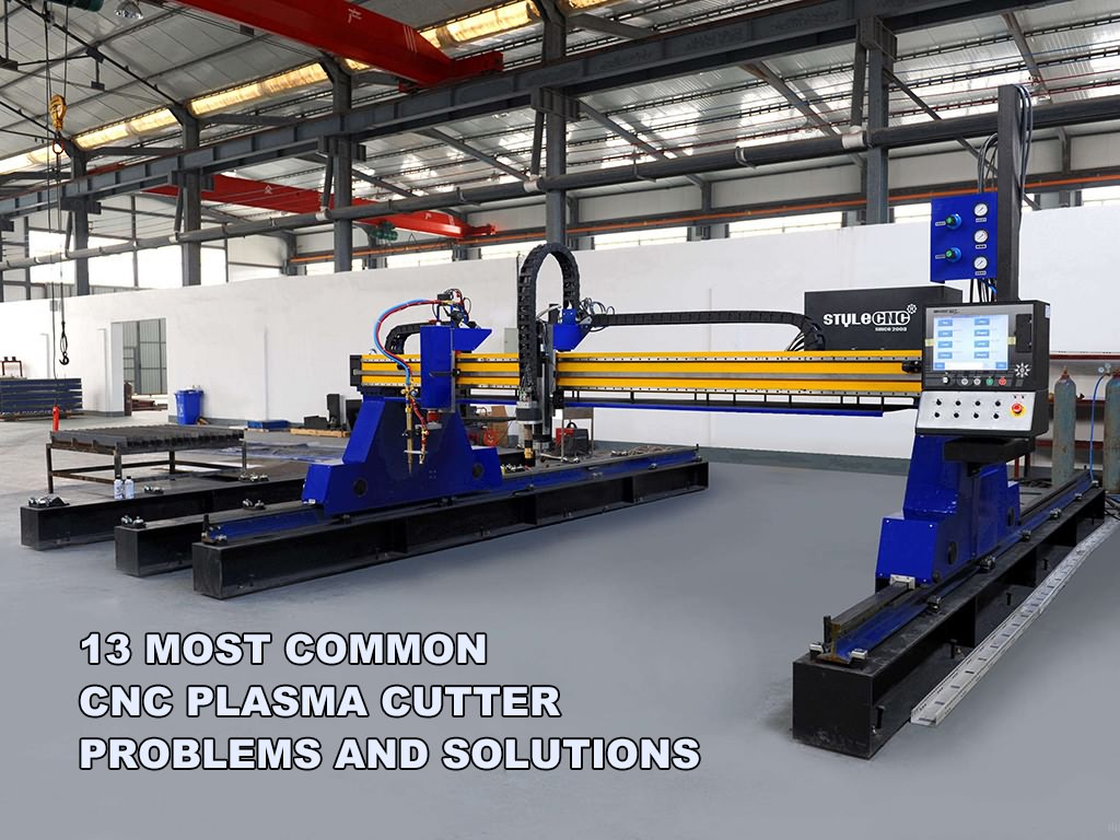 13 Most Common CNC Plasma Cutter Problems and Solutions