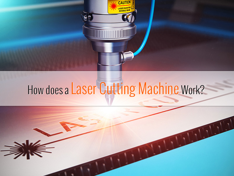 How Does A Laser Cutting Machine Work?