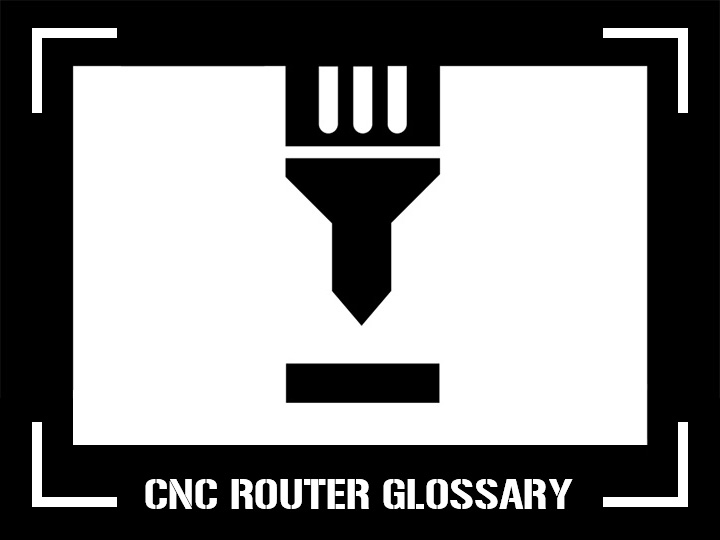 A Brief Guide to CNC Router Glossary