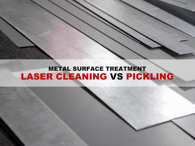 Laser Cleaning VS Pickling for Metal Surface Treatment