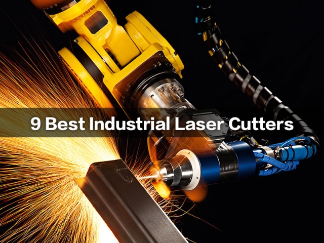 9 Best Industrial Laser Cutters In Modern Manufacturing